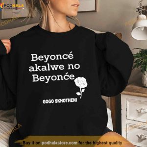 Gogo Skhotheni Beyonce Akalwe No Beyonce Shirt 2