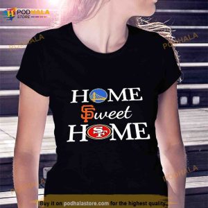 Golden State Wr San Francisco G And San Francisco Nn Home Sweet Home Shirt 2