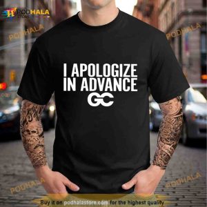 Grant Cardone I apologize in advance Shirt