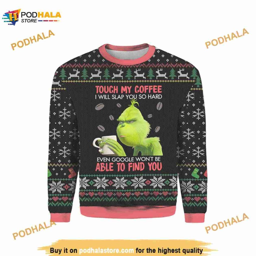 Grinch Don't Touch My Coffee Christmas Ugly Xmas Sweater