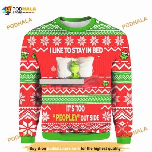 Grinch I Like To Stay In Bed Ugly It's Too Peopley Out Side Ugly Sweater, Grinch Lovers Xmas Gifts