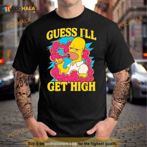 Guess I'll Get High Simpson Shirt 2