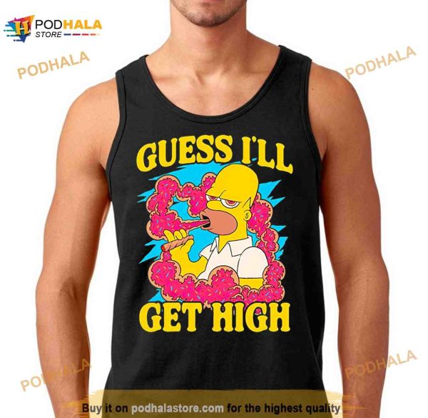 Guess I’ll get high Simpson Shirt
