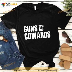 Guns Are For Cowards Shirt 2