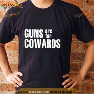 Guns Are For Cowards Shirt 3
