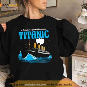 Harebrained A Once In A Lifetime Experience Titanic Shirt