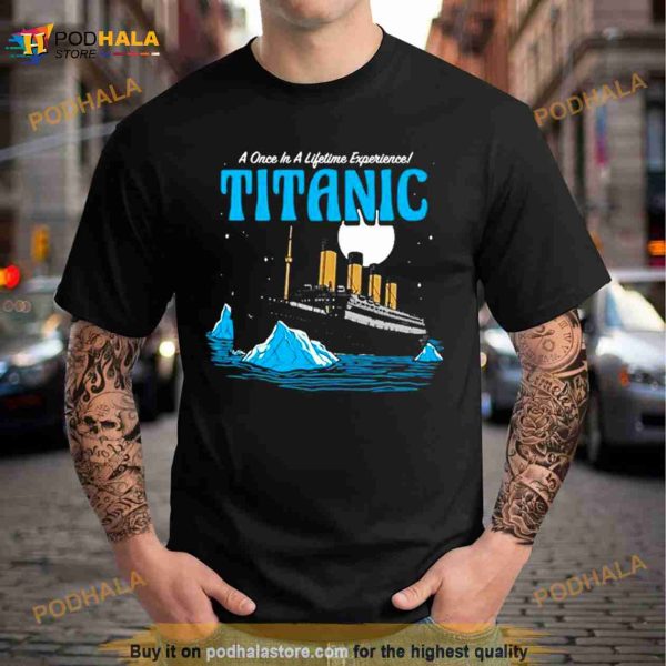 Harebrained A Once In A Lifetime Experience Titanic Shirt