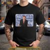 Has This Ever Happened To You I Think You Should Leave Shirt
