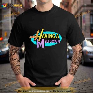 Having a meltdown Shirt