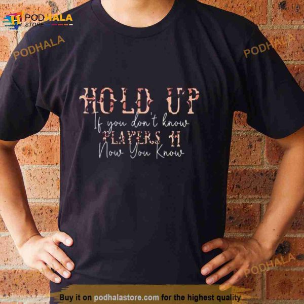 Hold Up Players Coi Leray Shirt