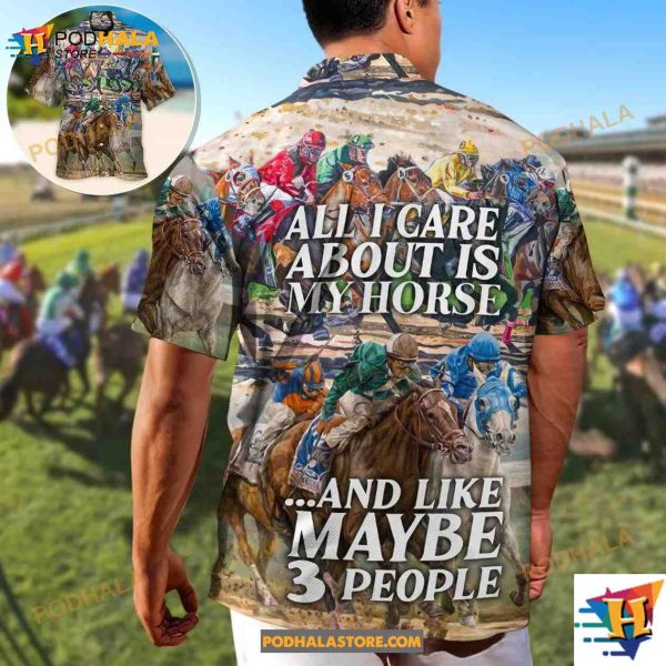 Horseback Riding All I Care About Is My Horse And Maybe 3 People Amazing Hawaiian Shirt
