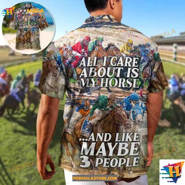 Horseback Riding All I Care About Is My Horse And Maybe 3 People Amazing Style Hawaiian Shirt
