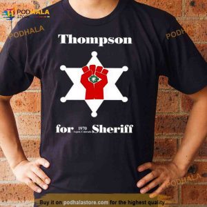 Hunter S Thompson For 1970 Aspen Colorado Sheriff Shirt