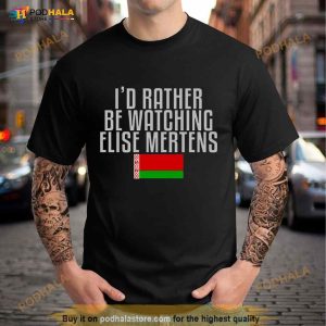 I'd Rather Be Watching Elise Mertens Tennis Shirt 3