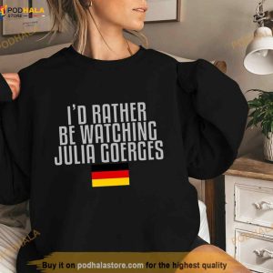 I'd Rather Be Watching Julia Goerges Tennis Shirt 2