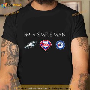 I’m A Simple Man Eagles Phillies And 76ers Shirt