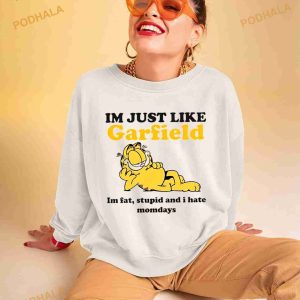I’m Just Like Garfield I’m Fat Stupid And I Hate Mondays Shirt