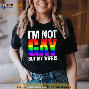 I'm Not Gay But My Wife Is T Shirt 2