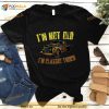 I’m Not Old I’m A Truck Shirt