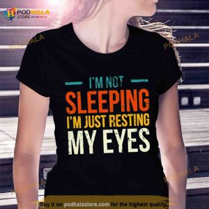 I'm Not Sleeping I'm Just Resting My Eyes Shirt 2