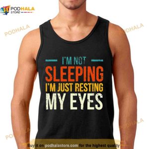 I'm Not Sleeping I'm Just Resting My Eyes Shirt 3