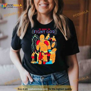 I'm Ready To Fight God Shirt 2