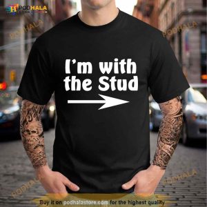 I'm With The Stud Shirt 3