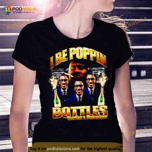 I be poppin bottles Sparkles and Champagne Shirt