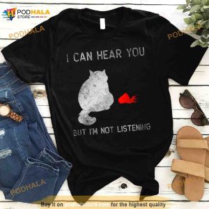 I Can Hear You But I'm Not Listening 2023 Shirt 2