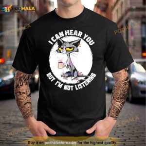 I Can Hear You But Im Not Listening Funny Shirt 2