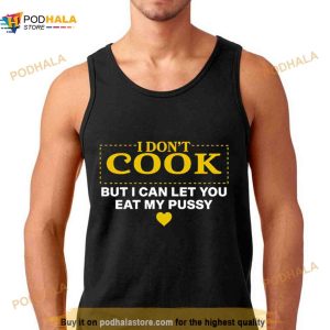 I Don't Cook But I Can Let You Eat My Pussy Shirt 2