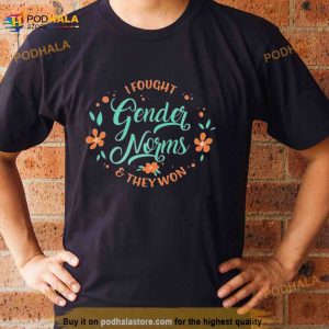 I Fought Gender Norms And They Won Shirt 2