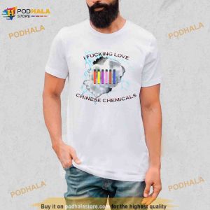 I Fucking Love Chinese Chemicals Shirt 2