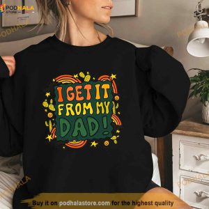 I Get It From My Dad Fathers Day Shirt
