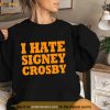 I Hate Signey Crosby Shirt