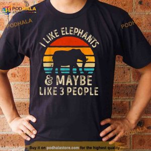 I Like Elephants And Maybe Like 3 People Vintage 2023 Shirt