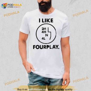 I Like Fourplay Shirt 3