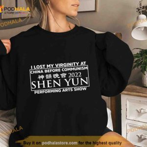 I Lost My Virginity At China Before Communism Shen Yun Performing Arts Show Shirt 2