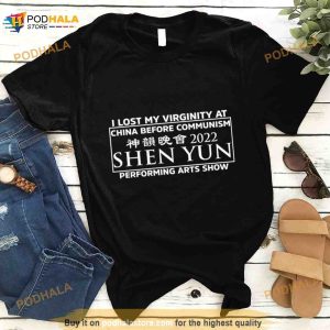 I Lost My Virginity At China Before Communism Shen Yun Performing Arts Show Shirt 3
