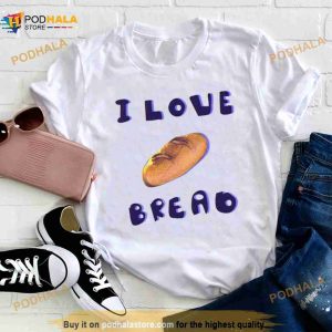 I Love Bread Shirt 2