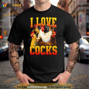I Love Cocks T Shirt