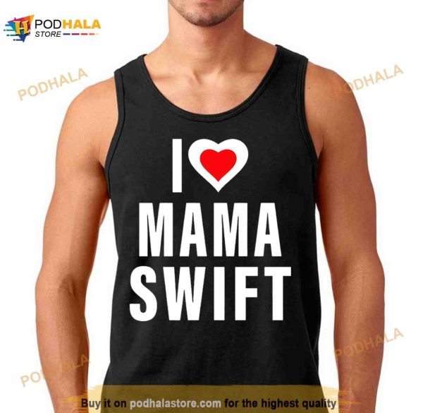 I love mama swift Shirt