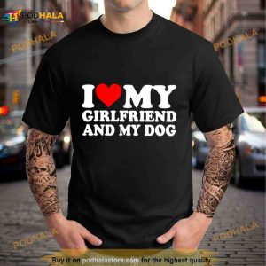 I Love My Girlfriend And My Dog Shirt 2