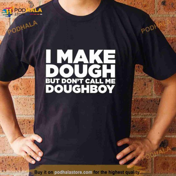I Make Dough House Of Pain Shirt