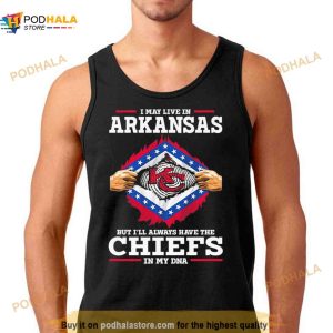 I May Live In Arkansas But I'll Always Have The Chiefs In My Dna Shirt 2