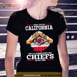 I may Live in California but I'll always have the Chiefs in my DNA Shirt -  Bring Your Ideas, Thoughts And Imaginations Into Reality Today