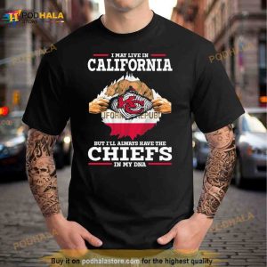 I May Live In California But I'll Always Have The Chiefs In My Dna Shirt 2