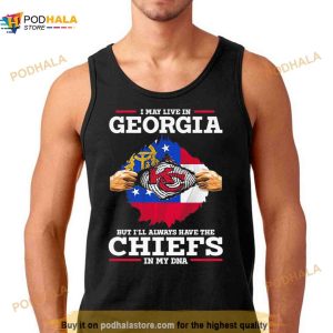 I May Live In Georgia But I'll Always Have The Kansas City Chiefs In My Dna Shirt 2