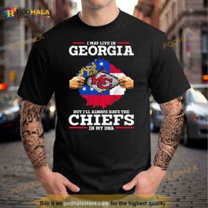 I May Live In Georgia But I'll Always Have The Kansas City Chiefs In My Dna Shirt 3