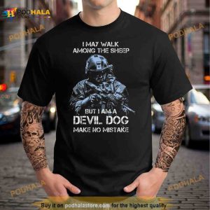 I May Walk Among The Sheep But I Am A Devil Dog Make No Mistake Shirt 2